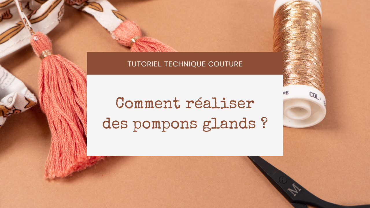 Comment réaliser des pompons glands