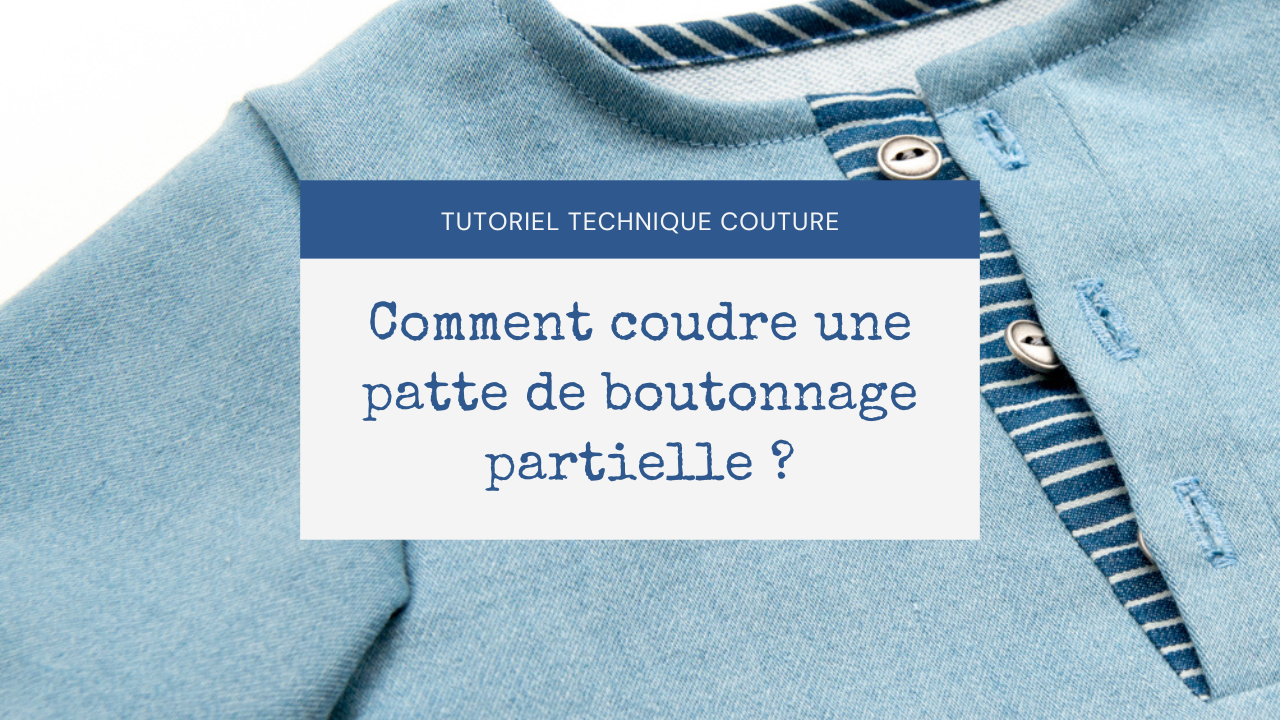 Comment coudre une patte de boutonnage partielle