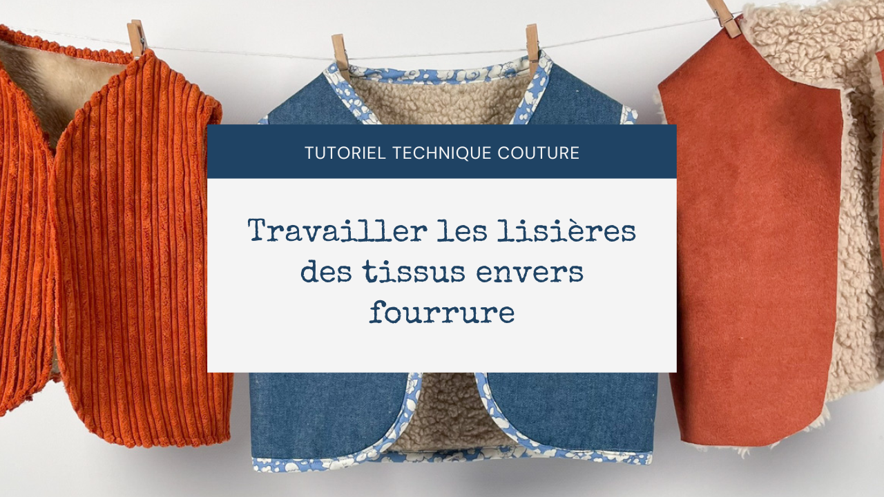 Travailler les lisières des tissus envers fourrure